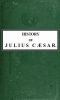 [Gutenberg 45456] • History of Julius Cæsar, Vol. 1 of 2